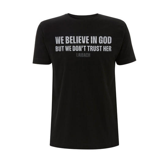 We Believe in God - T-Shirt