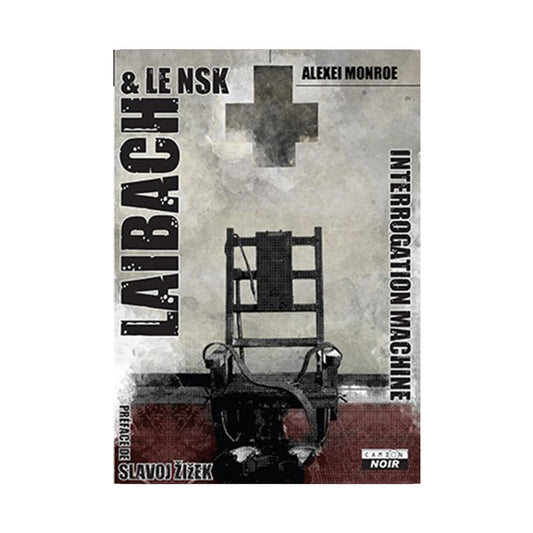 Alexei Monroe: Laibach & Le NSK, Introduction by Slavoj Žižek / French Edition